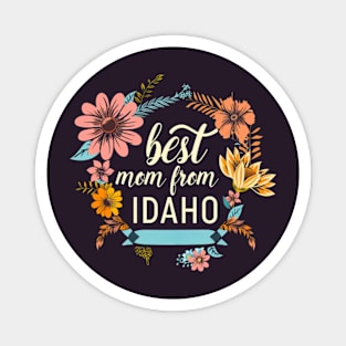 Best Mom From IDAHO, mothers day gift ideas, i love my mom Magnet